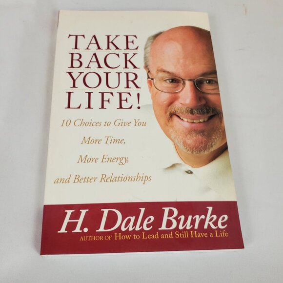 Take Back Your Life By H. Dale Burke Paperback - Picture 1 of 10